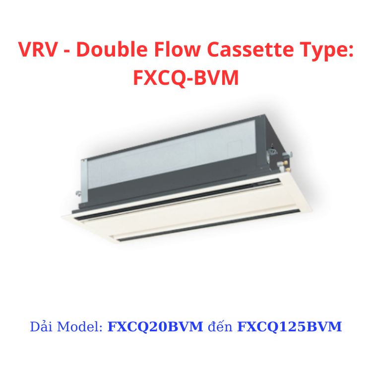 VRV - Double Flow Cassette Type: FXCQ20BVM